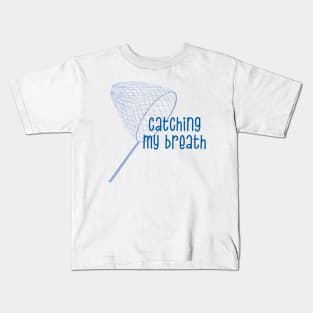 Catching My Breath Kids T-Shirt